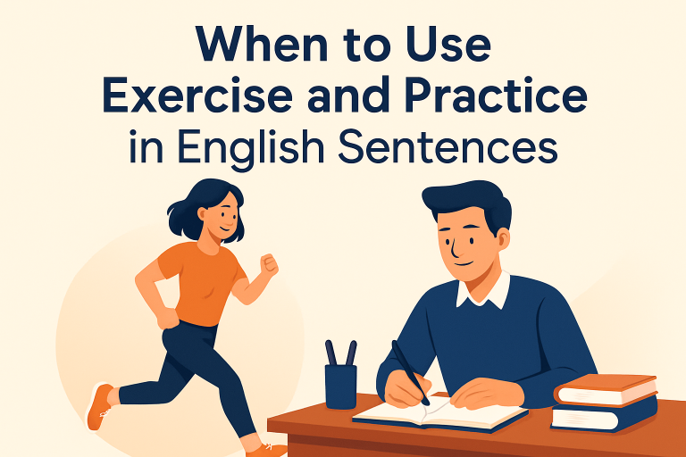 When to Use Exercise and Practice in English Sentences